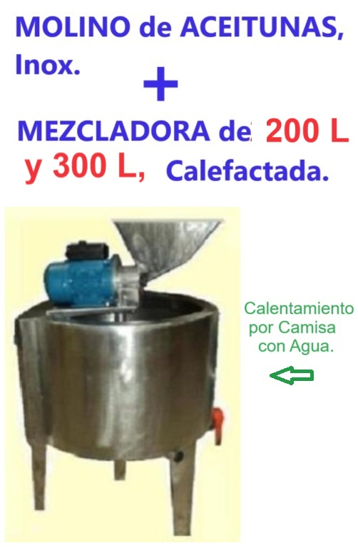 MOLINO de ACEITUNAS. INOX + MEZCLADORA de 200 o  300 L, CALEFACTADA por CAMISA de AGUA...